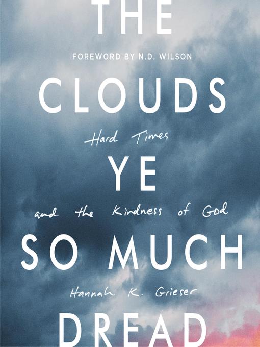 Title details for The Clouds Ye So Much Dread by Hannah K. Grieser - Wait list